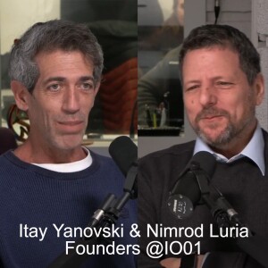 Itay Yanovski & Nimrod Luria Founders @IO01 on OT Cyber-Physical System CPS for Visibility & Control