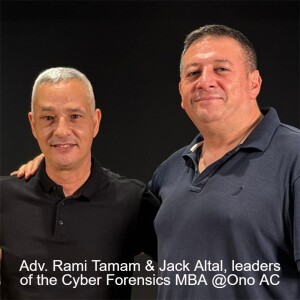 Adv. Rami Tamam & Jack Altal, leaders of the Cyber Forensics MBA @Ono AC, about managers and cyber