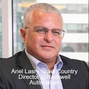 Ariel Lasry Israel Country Director @Rockwell Automation on Automation, Process and cyber security