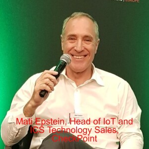 IoT Meetup #4: Mati Epstein Head of IoT & ICS Tech Sales @Checkpoint on IoT Security and Enforcement