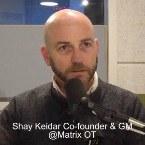 Shay Keidar top ICS cybersecurity expert & Co-founder/GM @Matrix OT שי קידר  מבכירי מומחי הסייבר למערכות מבוקרות ומייסד שותף/מנכ”ל במטריקס או.טי.