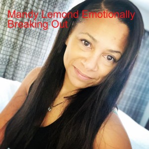 Mandy Lemond Emotionally Breaking Out