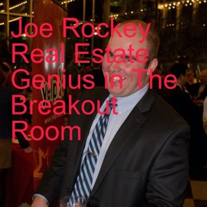 Joe Rockey Real Estate Genius in The Breakout Room