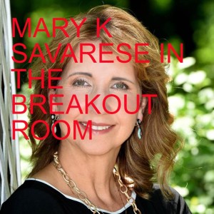 MARY K SAVARESE IN THE BREAKOUT ROOM