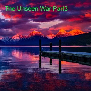 The Unseen War Part3
