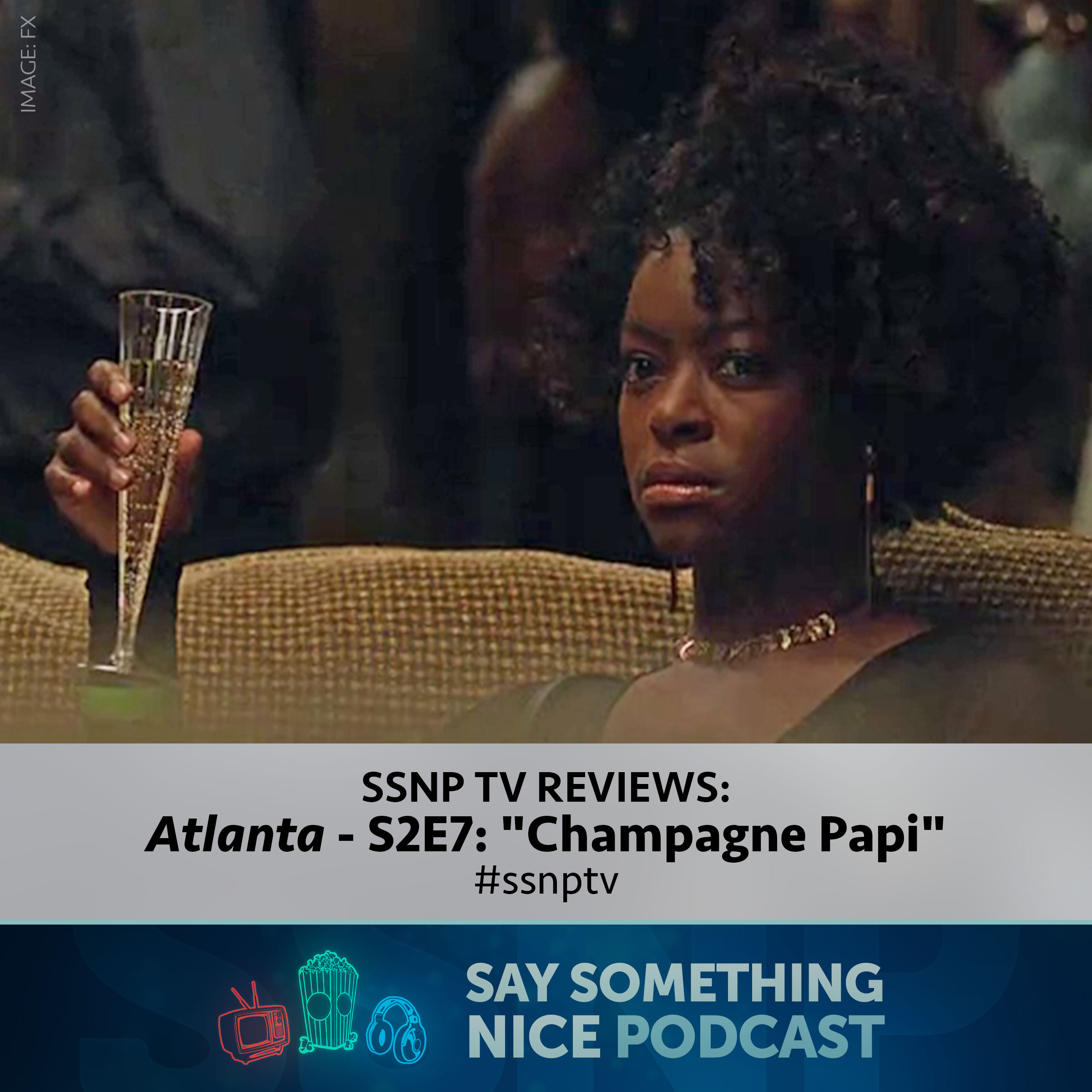 SSNPod TV Reviews | "Atlanta" - S2E7: "Champagne Papi" | #ssnptv