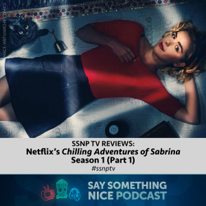 SSNPod TV Reviews | Netflix's "Chilling Adventures of Sabrina" Season 1 (Part 1) | #ssnptv