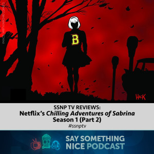 SSNPod TV Reviews | Netflix's "Chilling Adventures of Sabrina" Season 1 (Part 2) | #ssnptv