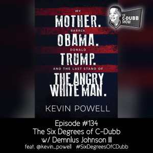 The C-Dubb Show #134 | The Six Degrees of C-Dubb w/ Kevin Powell (feat. @kevin_powell) | #SixDegreesOfCDubb