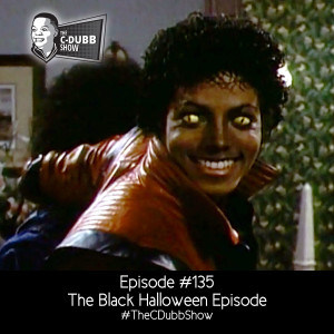 The C-Dubb Show #135 | The Black Halloween Episode | #TheCDubbShow 