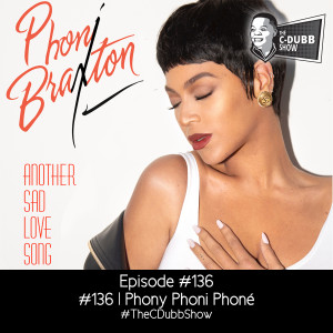 The C-Dubb Show #136 | Phony Phoni Phoné | #TheCDubbShow