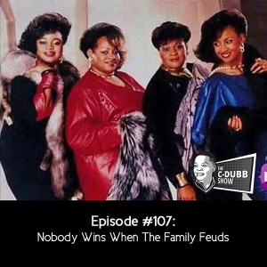 The C-Dubb Show Best of 03 | Nobody Wins When The Family Feuds | #ThanksgivingWithBlackFamilies #TheCDubbShow