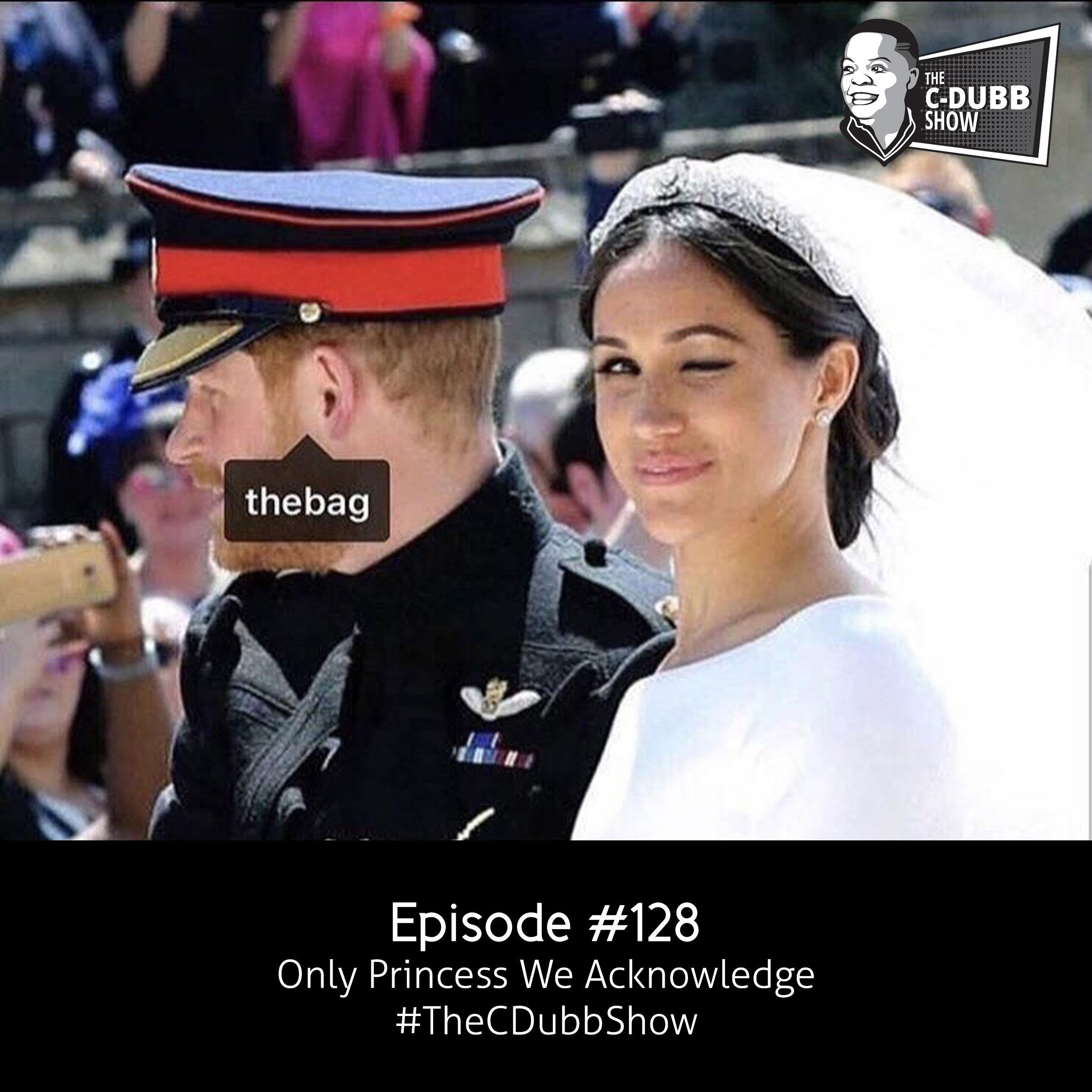 The C-Dubb Show #128 | Only Princess We Acknowledge | #TheCDubbShow