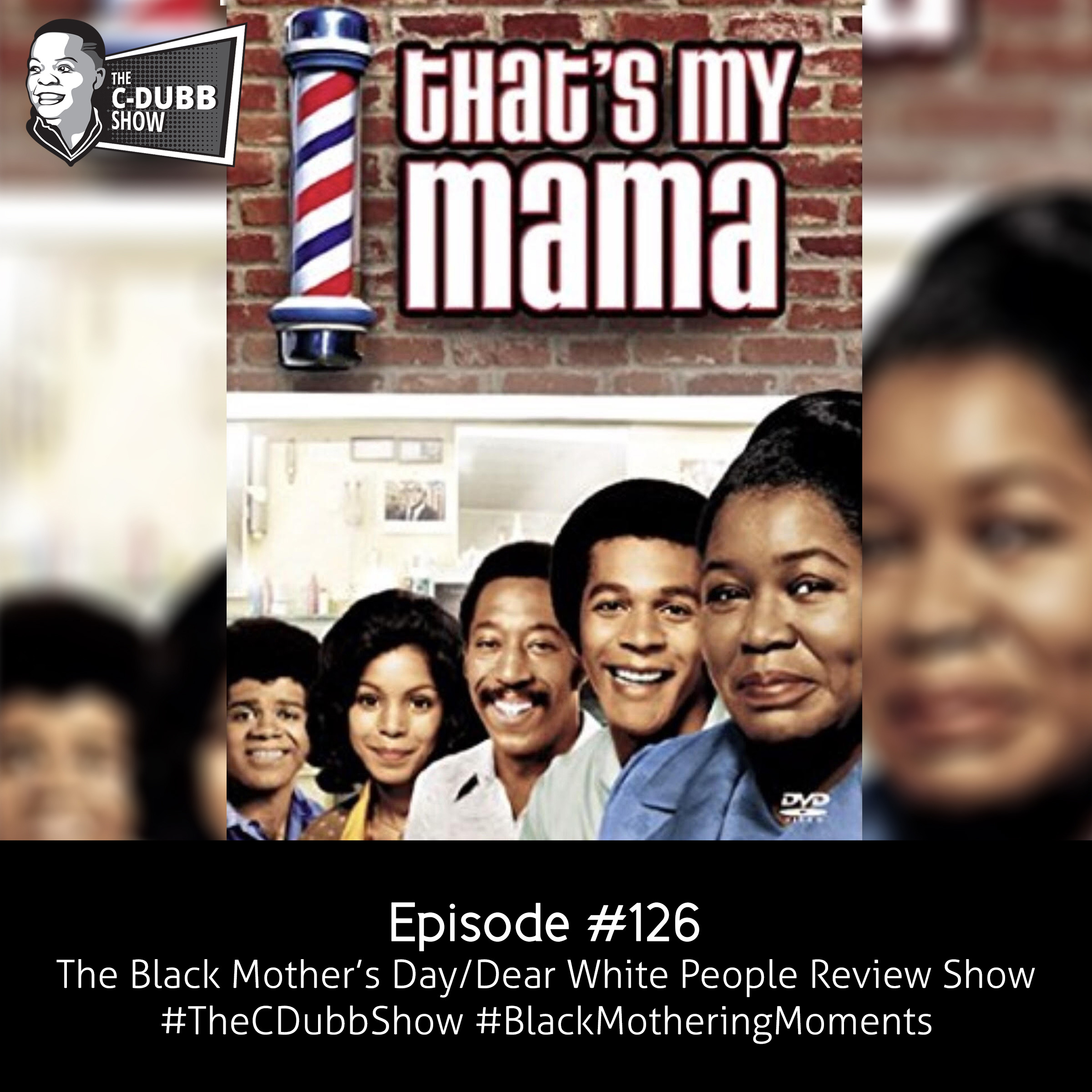 The C-Dubb Show #124 | The Black Mama/