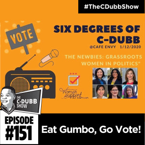 The C-Dubb Show #151: Eat Gumbo, Go Vote! #TheCDubbShow