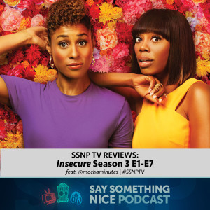 SSNPod TV Reviews | "Insecure" Season 3 E1-E7 (feat. @mochaminutes) | #ssnptv