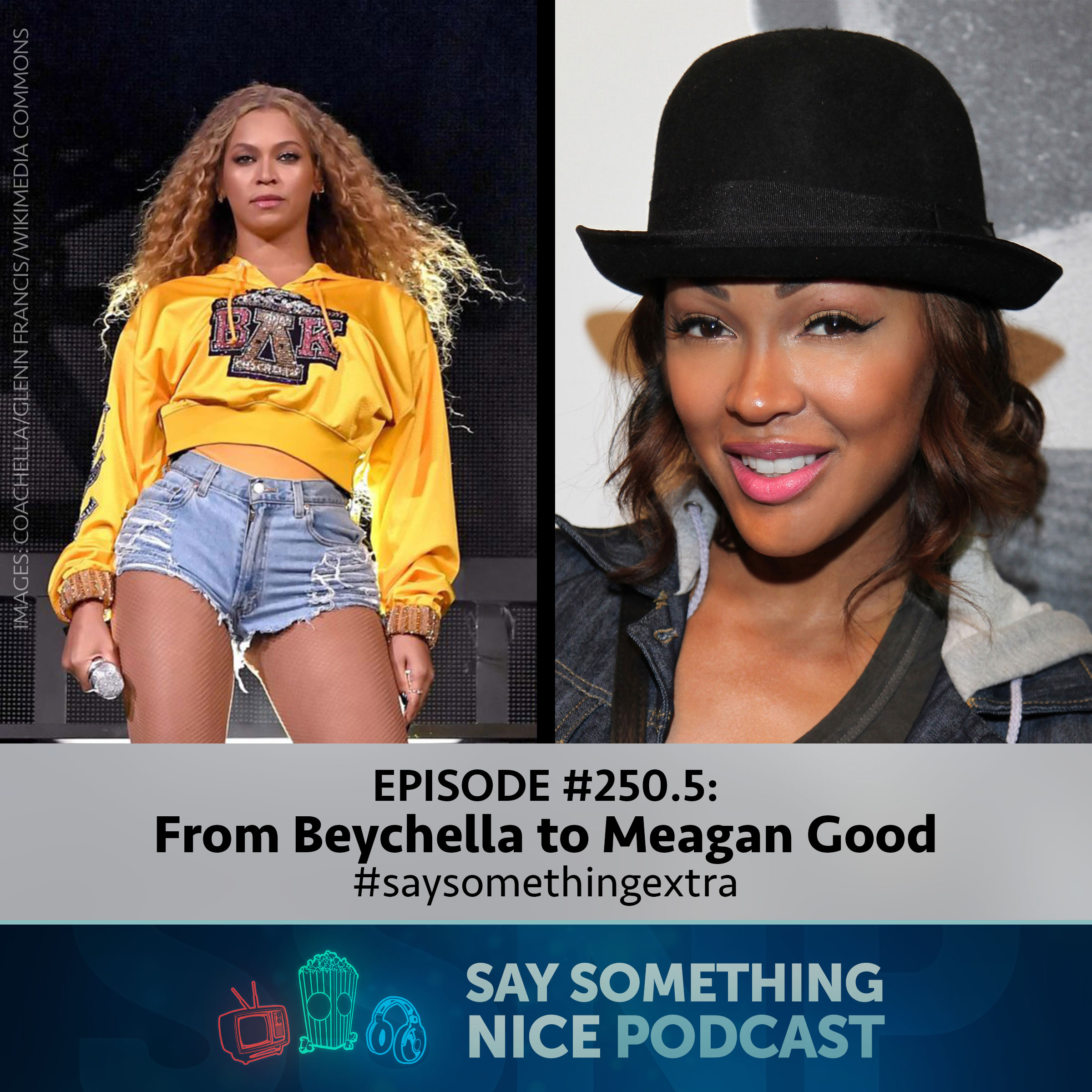 SSNPod #250.6 | From Beychella to Meagan Good | #saysomethingextra