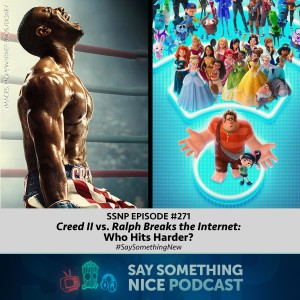 SSNP #271 | "Creed II" vs. "Ralph Breaks the Internet": Who Hits Harder? | #SaySomethingNew