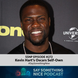 SSNP #272 | Kevin Hart's Oscars Self-Own | #SaySomethingNew