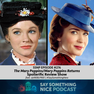 SSNP 276 | The "Mary Poppins/Mary Poppins Returns" Spoilerific Review Show (feat. @tREBLEFREE)