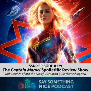 SSNP 279 | The Captain Marvel Spoilerific Review Show with Stephen of Just the Two of Us Podcast