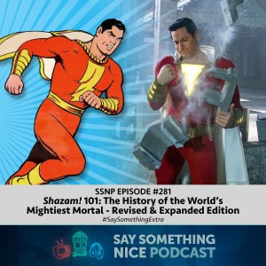 SSNP 281 | Shazam! 101: The History of the World’s Mightiest Mortal - Revised & Expanded Edition