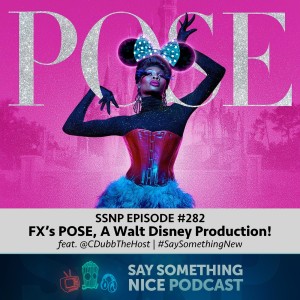 SSNP 282 | FX's POSE, A Walt Disney Production! | w/ CDubbTheHost