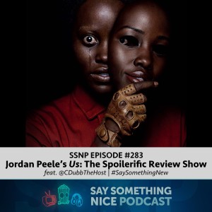 SSNP 283 | Jordan Peele's Us - The Spoilerific Review Show | w/ CDubbTheHost