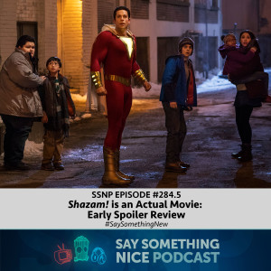 SSNP 284.5 | Shazam! is an Actual Movie - Early Spoiler Review