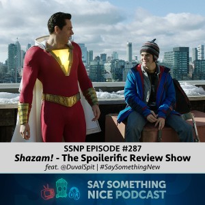 SSNP 287 | Shazam! - The Spoilerific Review Show | w/ Duval Spit