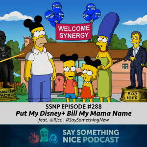 SSNP 288 | Put My Disney+ Bill in My Mama Name (w/ Rjcc)