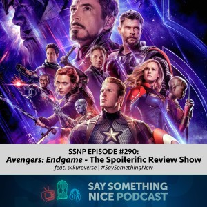 SSNP 290 | Avengers: Endgame - The Spoilerific Review Show | w/ kuroverse