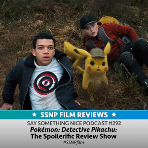 SSNP 292 | Pokémon: Detective Pikachu - The Spoilerific Review Show
