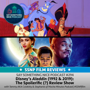 SSNP 294 | Disney's Aladdin (1992 & 2019): The Spoilerific (?) Review Show (with Tammy AKA Cowkitty & Stephanie of Mocha Minutes Podcast)