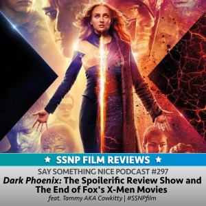 SSNP 297 | Dark Phoenix: The Spoilerific Review Show and the End of Fox's X-Men Movies (feat. Tammy AKA Cowkitty)