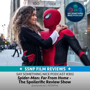 SSNP 302 | Spider-Man: Far From Home - The Spoilerific Review Show