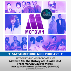 SSNP 309 | Motown 60, Part 1: The History of Hitsville USA From Marvin Gaye to Migos (feat. Yusuf Lamont, @treblefree & @CDubbTheHost)