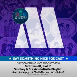 SSNP 310 | Motown 60, Part 2: Smokey & Stevie's Infinite Playlist (feat. Yusuf Lamont, @CDubbTheHost & @treblefree)