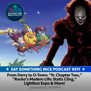 SSNP 311 | From Derry to O-Town: "It: Chapter Two," "Rocko's Modern Life: Static Cling," Lightbox Expo & More!