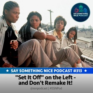 SSNP 313 | "Set It Off" on the Left - and Don't Remake It!