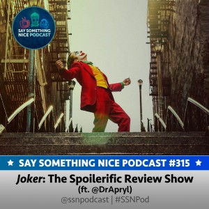 SSNP 315 | Joker: The Spoilerific Review Show (feat. @DrAprylA)