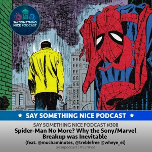 SSNP 308 | Spider-Man No More? Why the Sony/Marvel Breakup was Inevitable (feat. @mochaminutes, @treblefree & Yusuf Lamont)