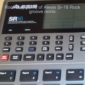 Rock Day part 2 of Alesis Sr-18 Rock groove remix