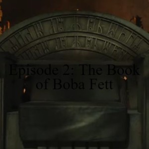 Episode 2: The Book of Boba Fett