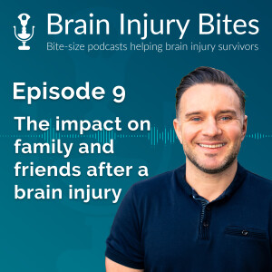 09. The impact on family and friends after a brain injury