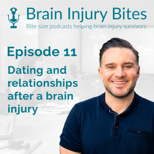 11. Dating and relationships after a brain injury