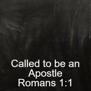 Romans 1:1; Called to be an Apostle