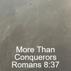 More than Conquerors; Romans 8:37