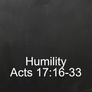 Acts 17:16-33, Humility