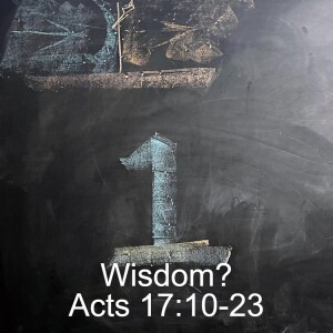 Acts 17:10-23; Wisdom?